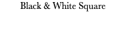 Black & White Square